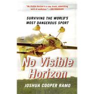 No Visible Horizon Surviving the World's Most Dangerous Sport by Ramo, Joshua Cooper, 9780743257909