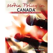 Media Policy in Canada: Sources for Critical Analysis by BREDIN, MARIAN, 9780757597909