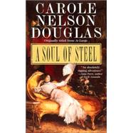 A Soul of Steel An Irene Adler Novel by Douglas, Carole Nelson, 9780765347909