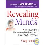 Revealing Minds Assessing to Understand and Support Struggling Learners by Pohlman, Craig; Levine, Mel, 9780787987909