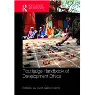 Routledge Handbook of Development Ethics by Drydyk; Jay, 9781138647909