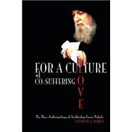 For a Culture of Co-suffering Love by Sopko, Andrew J.; Jersak, Brad; Goa, David, 9781508457909