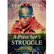 A Preacher's Struggle by Collins, Louis, 9781634187909