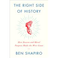 The Right Side of History by Shapiro, Ben, 9780062857910