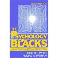 Psychology of Blacks, The:  An African Centered Perspective by Parham, Thomas A.; White, Joseph L.; Ajamu, Adisa, 9780137337910