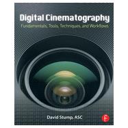 Digital Cinematography: Fundamentals, Tools, Techniques, and Workflows by Stump; David, 9780240817910