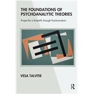 The Foundations of Psychoanalytic Theories by Talvitie, Vesa, 9780367327910