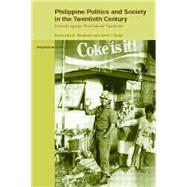 Philippine Politics and Society in the Twentieth Century: Colonial Legacies, Post-Colonial Trajectories by Sidel; John, 9780415147910
