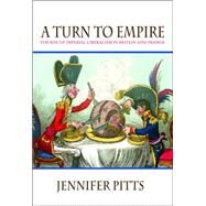 A Turn to Empire by Pitts, Jennifer, 9780691127910