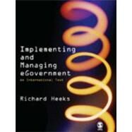 Implementing and Managing eGovernment : An International Text by Richard Heeks, 9780761967910