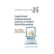 Logical and Computational Aspects of Model-Based Reasoning by Magnani, Lorenzo; Nersessian, Nancy J.; Pizzi, Claudio, 9781402007910