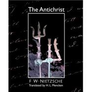 The Antichrist by F. W. Nietzsche, W. Nietzsche, 9781594627910