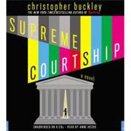 Supreme Courtship by Buckley, Christopher; Heche, Anne, 9781600247910