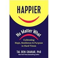 Happier, No Matter What by Ben-Shahar, Tal, 9781615197910