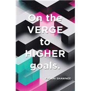On the Verge to Higher Goals by Shawnee, Fulani, 9781984547910