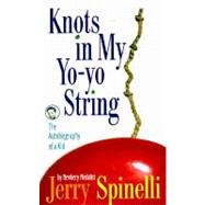 Knots in My Yo-Yo String by SPINELLI, JERRY, 9780679887911