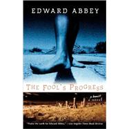 The Fool's Progress An Honest Novel by Abbey, Edward, 9780805057911