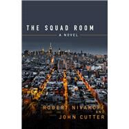 The Squad Room A Novel by Cutter, John; Nivakoff, Robert, 9780825307911