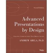Advanced Presentations by Design Creating Communication that Drives Action by Abela, Andrew, 9781118347911