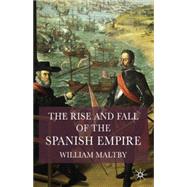 The Rise and Fall of the Spanish Empire by Maltby, William S., 9781403917911