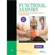 Functional Anatomy, Revised and Updated Version: Musculoskeletal Anatomy, Kinesiology, and Palpation for Manual Therapists by Cael, Christy, 9781451127911