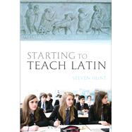 Starting to Teach Latin by Hunt, Steven, 9781472537911