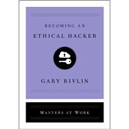 Becoming an Ethical Hacker by Rivlin, Gary, 9781501167911