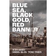 Blue Sea, Black Gold, Red Banner by Tom Trier, 9781501787911