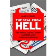 The Deal from Hell How Moguls and Wall Street Plundered Great American Newspapers by O'Shea, James, 9781586487911