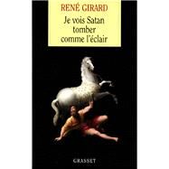 Je vois Satan tomber comme l'clair by Ren Girard, 9782246267911
