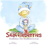 The Snaffleberries Trufflekins The Snaffleberry Cat by Doughty, James; Cassimjee, Aneesa, 9798350987911