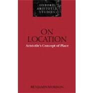 On Location Aristotle's Concept of Place by Morison, Benjamin, 9780199247912