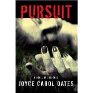Pursuit by Oates, Joyce Carol, 9780802147912