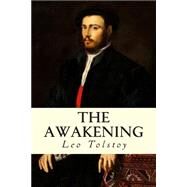The Awakening by Tolstoy, Leo; Smith, William E., 9781500617912