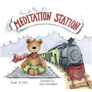 Meditation Station by Katz, Susan B.; Semirdzhyan, Anait, 9781611807912