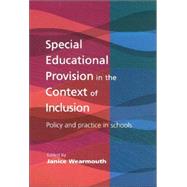 Special Educational Provision in the Context of Inclusion: Policy and Practice in Schools by Wearmouth,Janice, 9781853467912