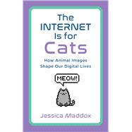 The Internet Is for Cats by Jessica Maddox, 9781978827912