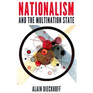 Nationalism and the Multination State by Dieckhoff, Alain, 9780190607913