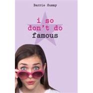 I So Don't Do Famous by Summy, Barrie, 9780385737913