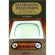 Entertaining Television The BBC and Popular Television Culture in the 1950s by Holmes, Su, 9780719077913