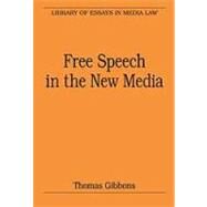 Free Speech in the New Media by Gibbons,Thomas;Gibbons,Thomas, 9780754627913