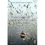 Animals, Biopolitics, Law by Braverman, Irus, 9781138057913