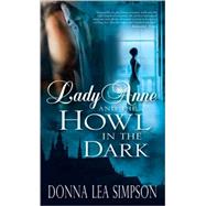 Lady Anne and the Howl in the Dark by Simpson, Donna Lea, 9781402217913