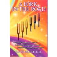 A Fork in the Road: An Inspiring Journey of How Ancient Solfeggio Frequencies Are Empowering Personal and Planetary Transformation! by Hulse, David, 9781438957913