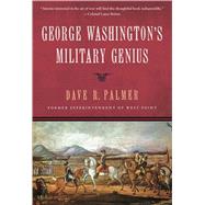 George Washington's Military Genius by Palmer, Dave R., 9781596987913