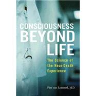 Consciousness Beyond Life : The Science of the near-Death Experience by Van Lommel, Pim, 9780061997914