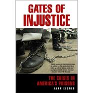 Gates of Injustice : The Crisis in America's Prisons by Elsner, Alan, 9780131427914