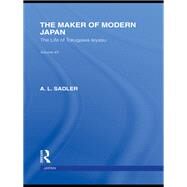 The Maker of Modern Japan: The Life of Tokugawa Ieyasu by Sadler; A L., 9780415587914