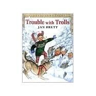 Trouble With Trolls by Brett, Jan (Author); Brett, Jan (Illustrator), 9780698117914