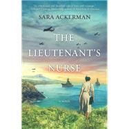 The Lieutenant's Nurse by Ackerman, Sara, 9780778307914
